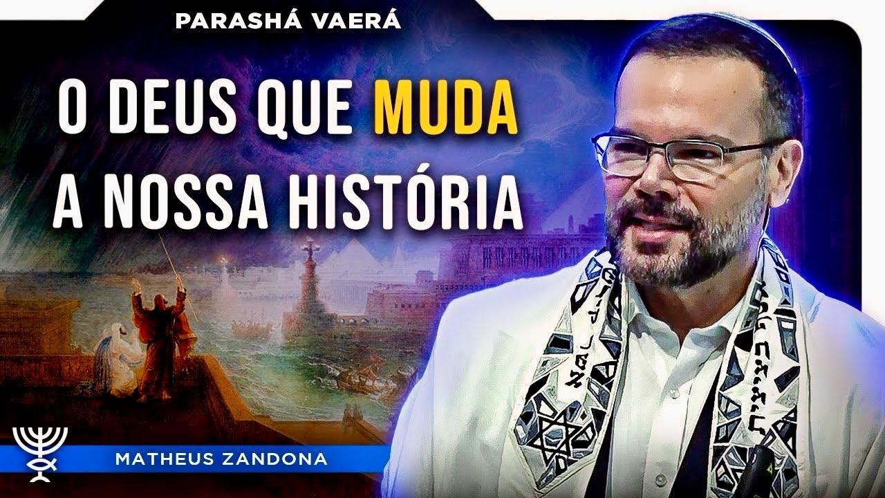 O Deus que Muda a Nossa História - Parashá Vaerá - 5785/2025 - Prof. Matheus Zandona