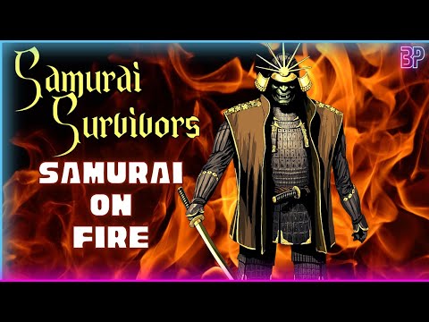 I AM FIRE | SAMURAI SURVIVORS | Bullet Heaven Survival Roguelike! | Blazing Domain Gameplay