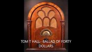 TOM T HALL  BALLAD OF FORTY DOLLARS