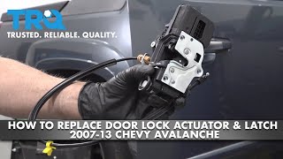 How to Replace 2007-13 Chevrolet Avalanche Door Latch Actuator and Integrated Latch