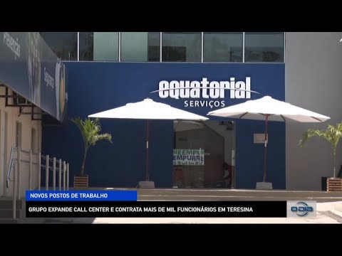 Grupo Equatorial expande call center e contrata mais de mil funcionário em Teresina 21 09 2022