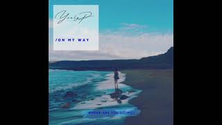 [音樂] YonlyP - On My Way