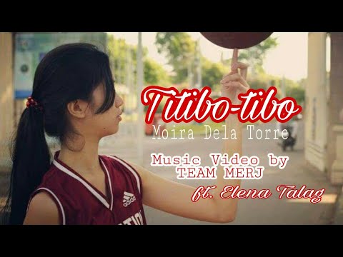 Titibo-tibo by Moira Dela Torre Music Video | TEAM MERJ