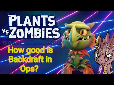PvZ BFN: Trying Backdraft in Ops!