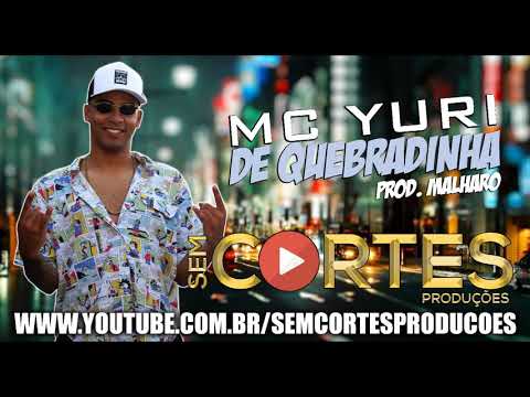 MC YURI - DE QUEBRADINHA [PROD. MALHARO]