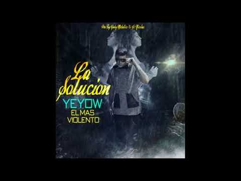 Yeyow El Mas Violento - La Solucion