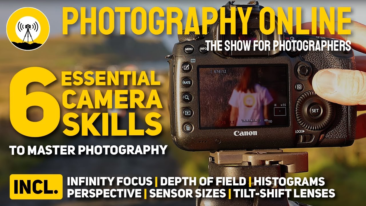 6 Essential Camera Skills | Infinity Focus | Sensor Sizes | Depth of Field & More