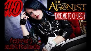 THE AGONIST- take me to church (cover) subtitulada en hd