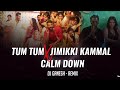 TUM TUM X JIMIKKI KAMMAL X CALM DOWN | DJ GANESH | Download Link 👇