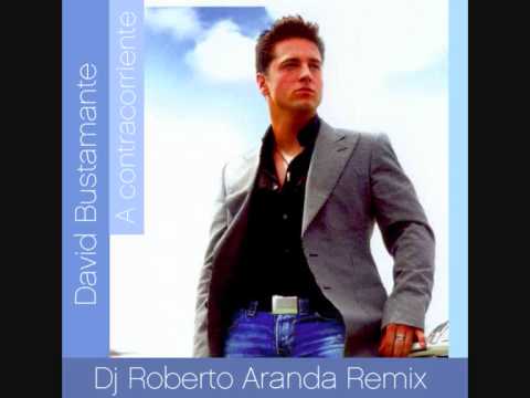 David Bustamante - A Contracorriente (DJ Roberto Aranda Remix)