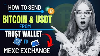 How to send Bitcoin and USDT from trust Wallet to MEXC EXCHANGE