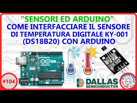 #104 - Come interfacciare il sensore di temperatura digitale KY-001 (DS18B20) con Arduino.