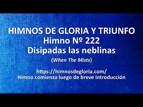 Himnos de Gloria Nº 222 - Disipadas las neblinas