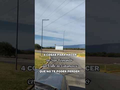 Qué hacer en San Fernando del Valle de Catamarca 🙂🗺️📌