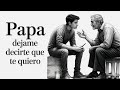 ( PAPA DEJAME DECIRTE QUE TE QUIERO)Feliz dia de padre a todos los padres 