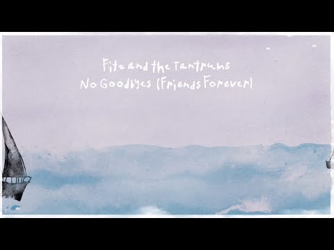 Fitz And The Tantrums - No Goodbyes (Friends Forever) [Official Lyric Video]