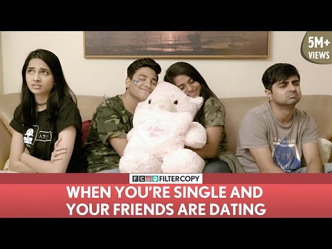 FilterCopy | When You're Single And Your Friends Are Dating | ft. Banerjee, Nayana, Madhu and Akash