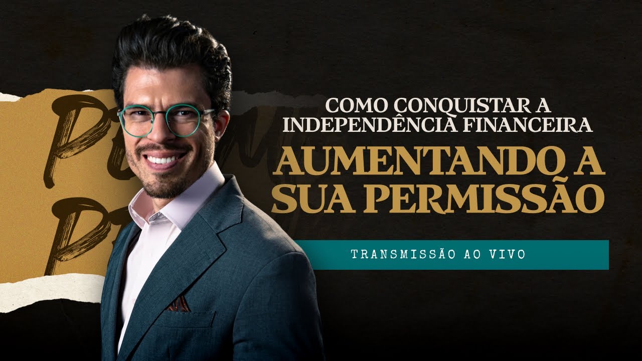 Como Conquistar a Independência Financeira Aumentando a Sua Permissão