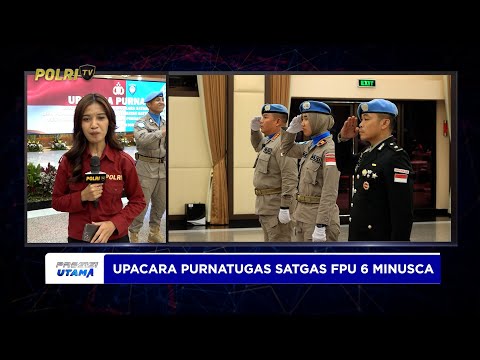 LIVE REPORT - WAKAPOLRI PIMPIN UPACARA PURNATUGAS SATGAS FPU 6 MINUSCA