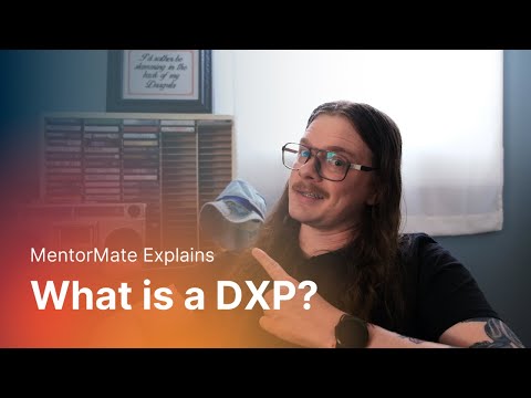What is a Digital Experience Platform (DXP)? MentorMate Explains