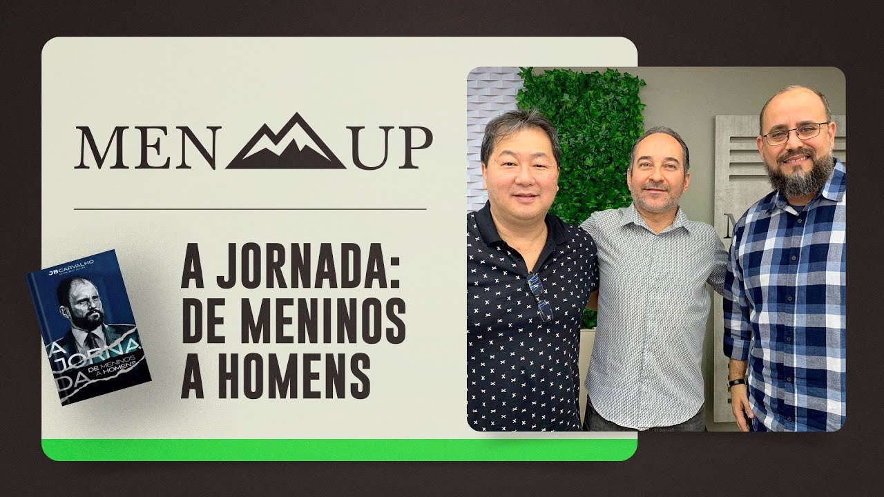A JORNADA: DE MENINOS A HOMENS | Men Up | IPP TV