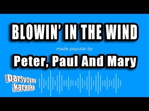 Peter, Paul And Mary - Blowin' In The Wind (Karaoke Version)