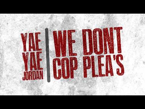 Yae Yae Jordan - We Don't Cop Plea's