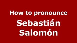 How to pronounce Sebastián Salomón