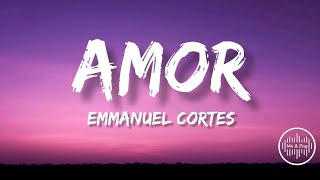 AMOR - Emmanuel Cortes (Letra/English Lyrics)