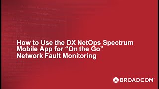 How to Use the DX NetOps Spectrum Mobile App for On The Go Network Fault Monitoring