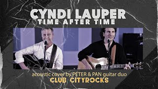 Cyndi Lauper - Time After Time - acoustic cover - Péter & Pan guitar duo - Club CityRocks