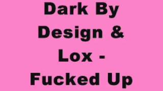 Dark By Design & Lox - Fucked Up