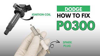 Dodge : How to Fix the P0300 Engine Error Code with 2 Methods