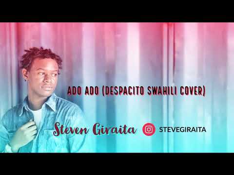 Ado Ado [Despacito Swahili Cover] - Luis Fonsi, Daddy Yankee ft. Justin Bieber (Steven Giraita)