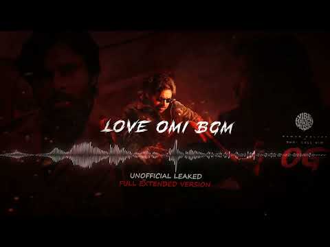 OG - OG + LOVE OMI BGM | Full Extended version | FAN MADE | UNOFFICIAL