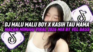 Download lagu DJ MALU MALU BOY X KASIH TAU MAMA - MALAM MINGGU VIRAL 2026 MIX BY VEL BASS mp3