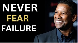 Never Fear FAILURE. Most Powerful Motivational Speech by Denzel Washington