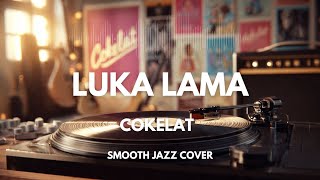 Download lagu Luka Lama - Cokelat | Smooth Jazz Cover by The Vinyl mp3