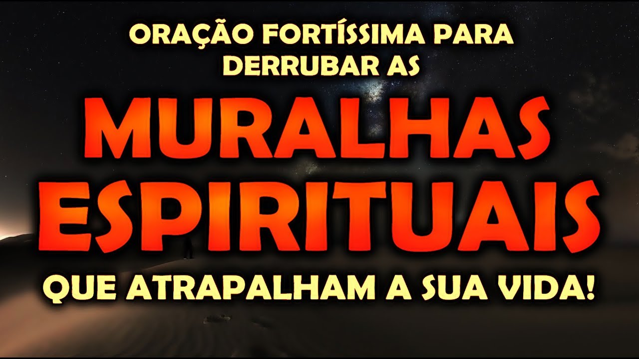((🔴)) ORAÇÃO FORTÍSSIMA PARA DERRUBAR AS MURALHAS ESPIRITUAIS QUE ATRAPALHAM A SUA VIDA!