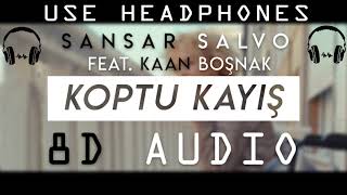 Sansar Salvo feat. Kaan Boşnak (from Yüzyüzeyken Konuşuruz) - Koptu Kayış (8D AUDIO)
