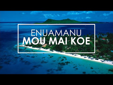 Mou mai koe- EnuaManu