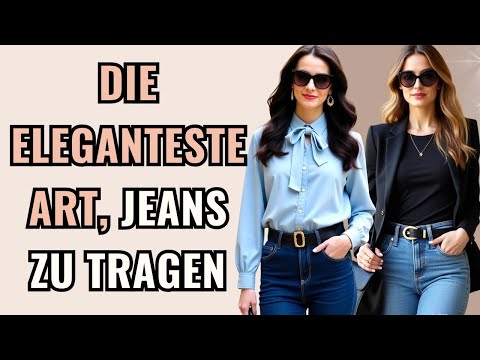 Wie Man mit nur Jeans Elegant und Teuer Aussieht (Für alle Körpertypen)