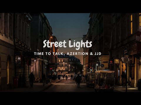 Time to talk , Azertion & JJD - Street Lights (ft.Axollo) [Lyrics]