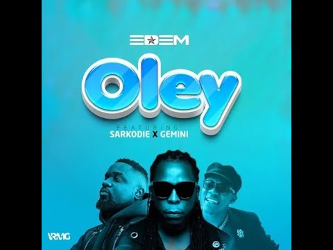 EDEM - OLEY FT. SARKODIE & GEMINI (AUDIO SLIDE)
