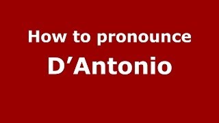 How to pronounce D’antonio