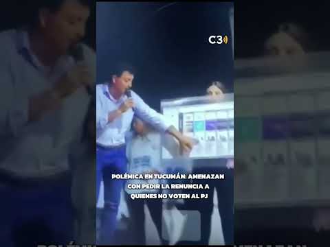 POLÉMICA EN TUCUMÁN: AMENAZAN CON PEDIR LA RENUNCIA A QUIENES NO VOTEN AL PERONISMO | Cadena 3