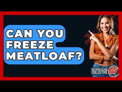 Can You Freeze Meatloaf? - Southern Culture Collective