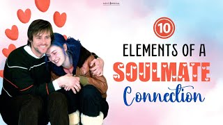10 Elements Of A Soulmate Connection 💗