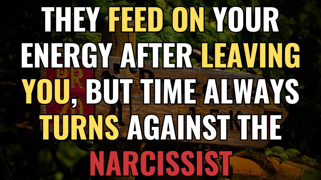 They Feed on Your Energy After Leaving You, but Time Always Turns Against the Narcissist | NPD