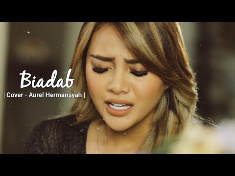 ASHANTY - BIADAB (AUREL HERMANSYAH COVER)
